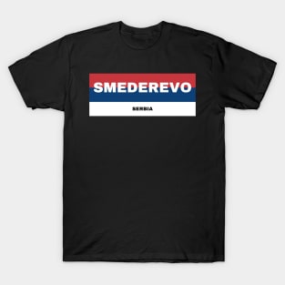 Smederevo City in Serbian Flag Colors T-Shirt